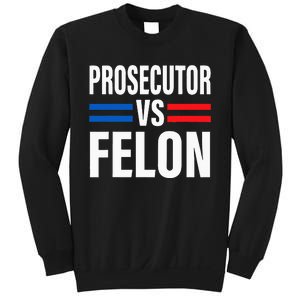 Prosecutor Vs Felon Vote Sweatshirt