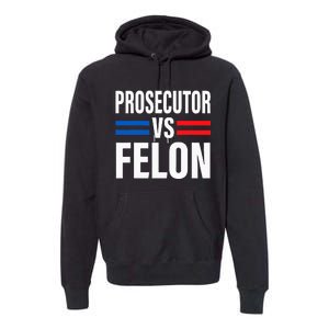 Prosecutor Vs Felon Vote Premium Hoodie