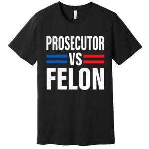 Prosecutor Vs Felon Vote Premium T-Shirt