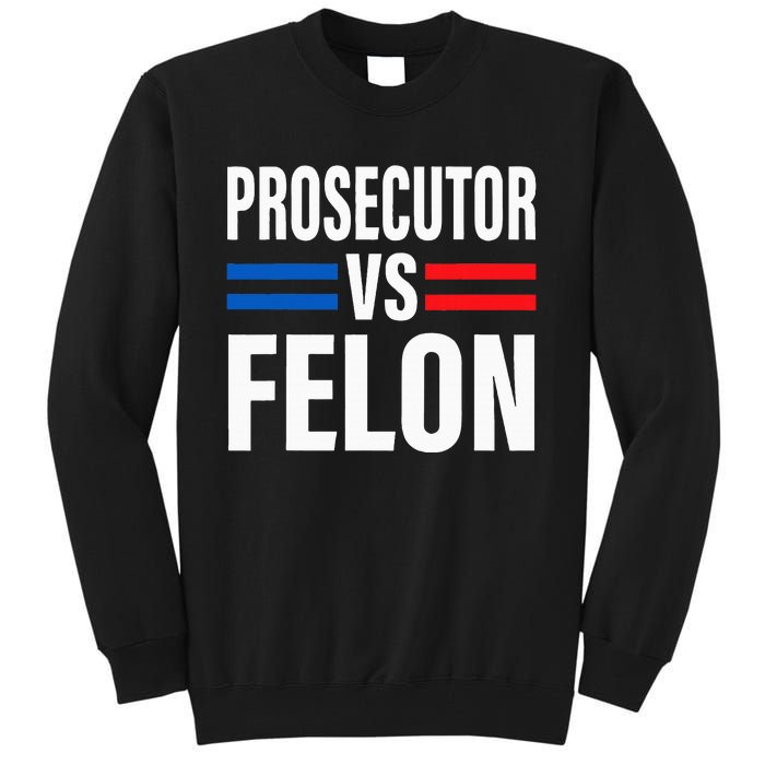 Prosecutor Vs Felon Vote Tall Sweatshirt