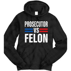 Prosecutor Vs Felon Vote Tie Dye Hoodie