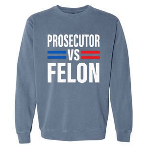 Prosecutor Vs Felon Vote Garment-Dyed Sweatshirt