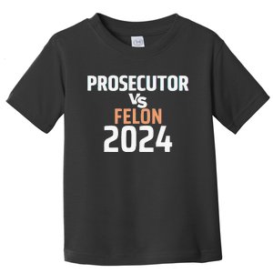 Prosecutor Vs Felon 2024 Toddler T-Shirt