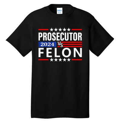 Prosecutor Vs Felon Prosecutor Vs Felon 2024 Tall T-Shirt