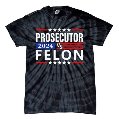 Prosecutor Vs Felon Prosecutor Vs Felon 2024 Tie-Dye T-Shirt