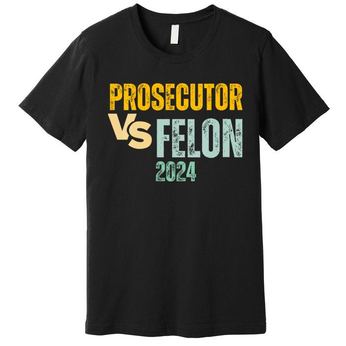 Prosecutor Vs Felon 2024 Premium T-Shirt