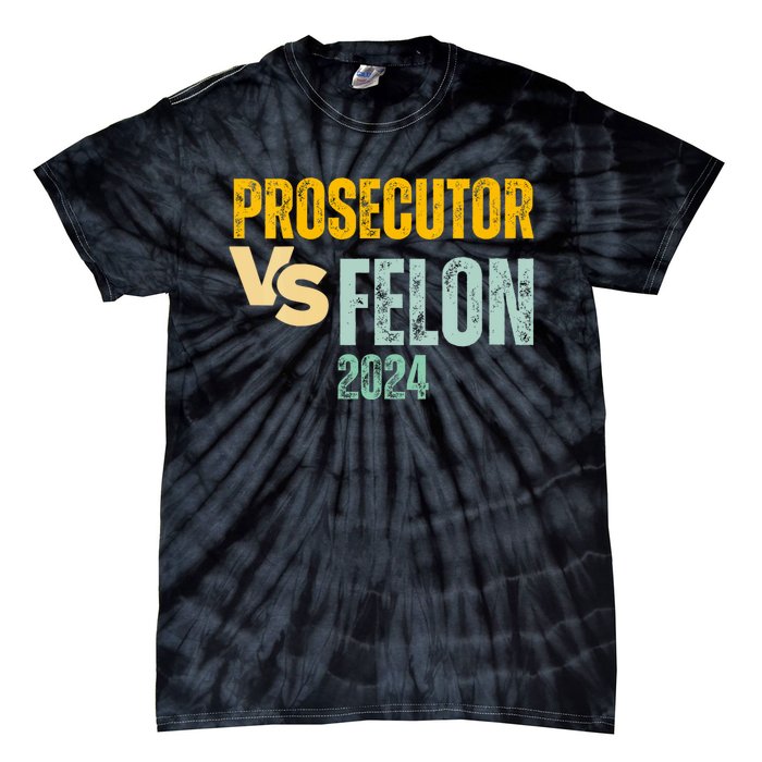 Prosecutor Vs Felon 2024 Tie-Dye T-Shirt