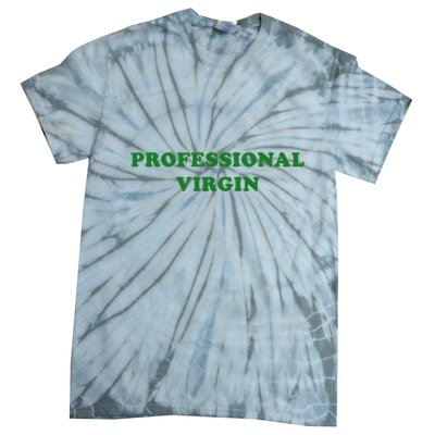 Professional Virgin Funny Quote Professional Virgin Tie-Dye T-Shirt
