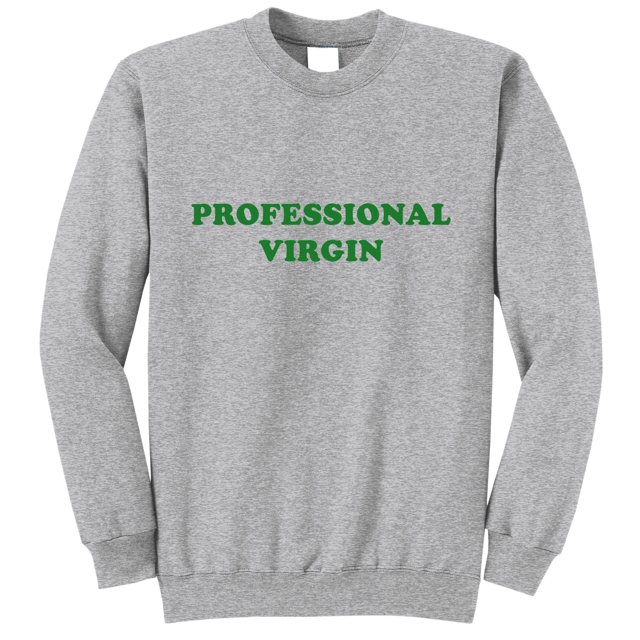 Professional Virgin Funny Quote Professional Virgin Tall Sweatshirt