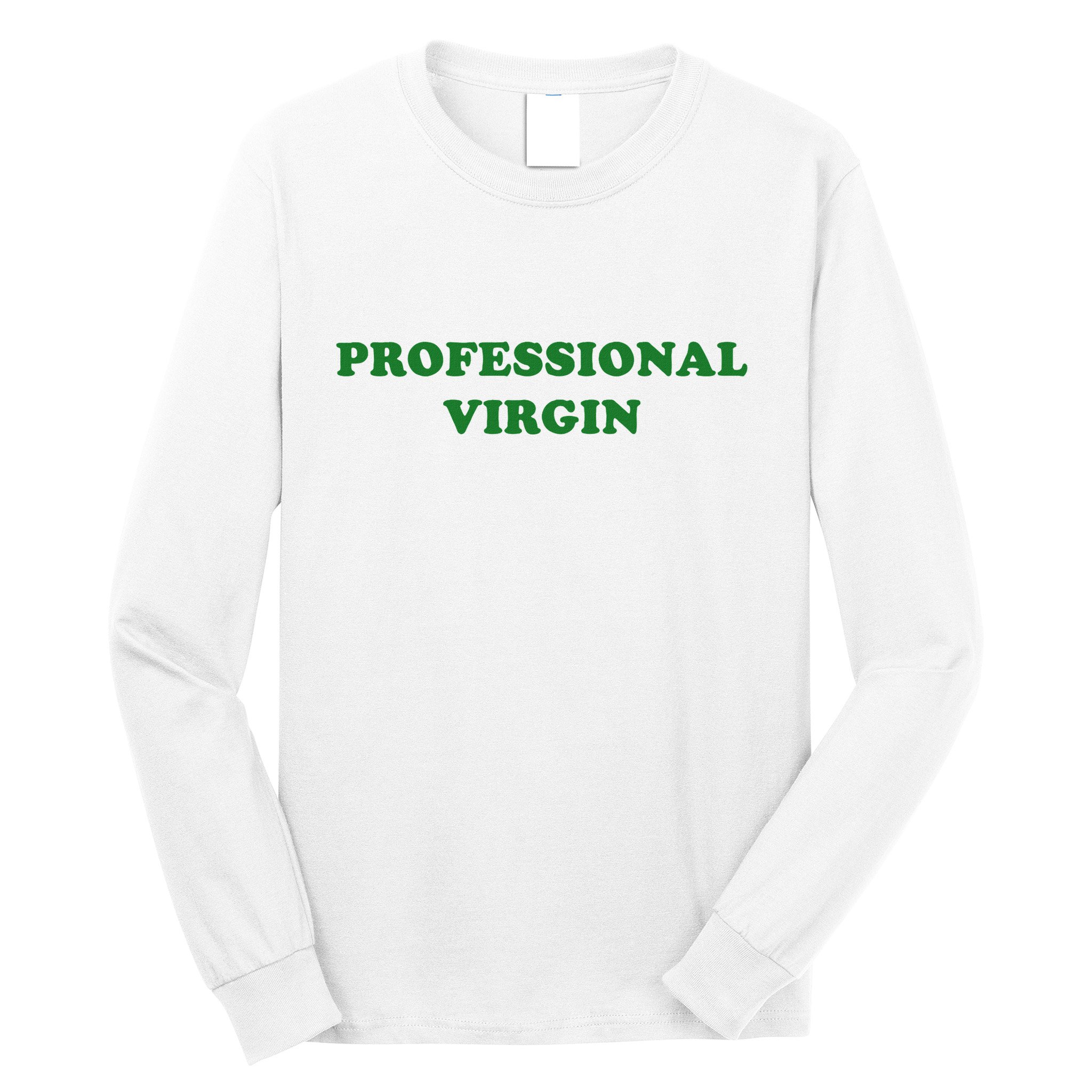 Professional Virgin Funny Quote Professional Virgin Long Sleeve Shirt