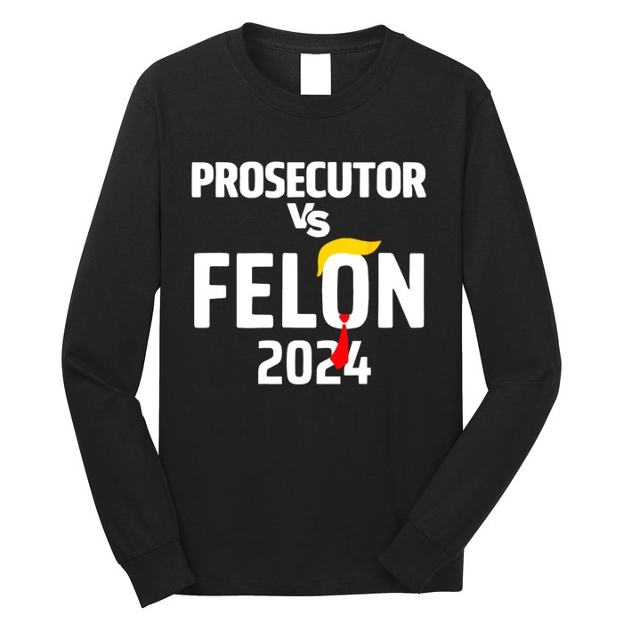 Prosecutor Vs Felon 2024 Long Sleeve Shirt