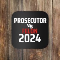 Prosecutor Vs Felon 2024 Funny Voting Election 2024 Coaster