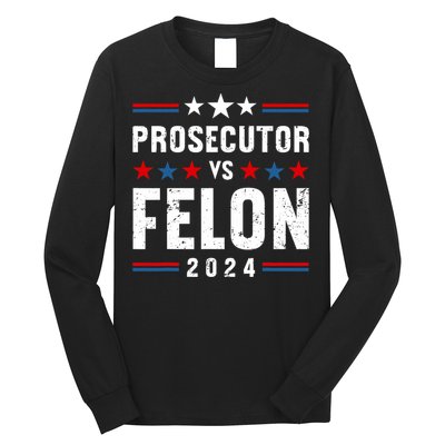 Prosecutor Vs Felon 2024 Funny Voting Election 2024 Usa Long Sleeve Shirt