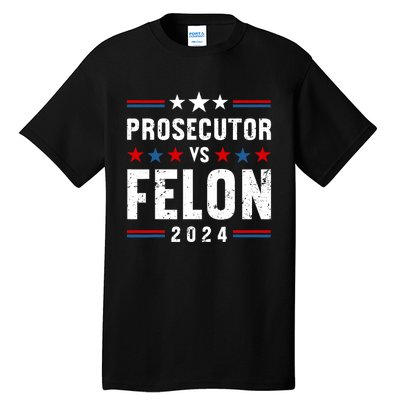 Prosecutor Vs Felon 2024 Funny Voting Election 2024 Usa Tall T-Shirt