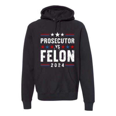 Prosecutor Vs Felon 2024 Funny Voting Election 2024 Usa Premium Hoodie