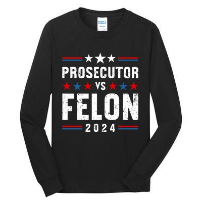 Prosecutor Vs Felon 2024 Funny Voting Election 2024 Usa Tall Long Sleeve T-Shirt