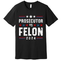 Prosecutor Vs Felon 2024 Funny Voting Election 2024 Usa Premium T-Shirt