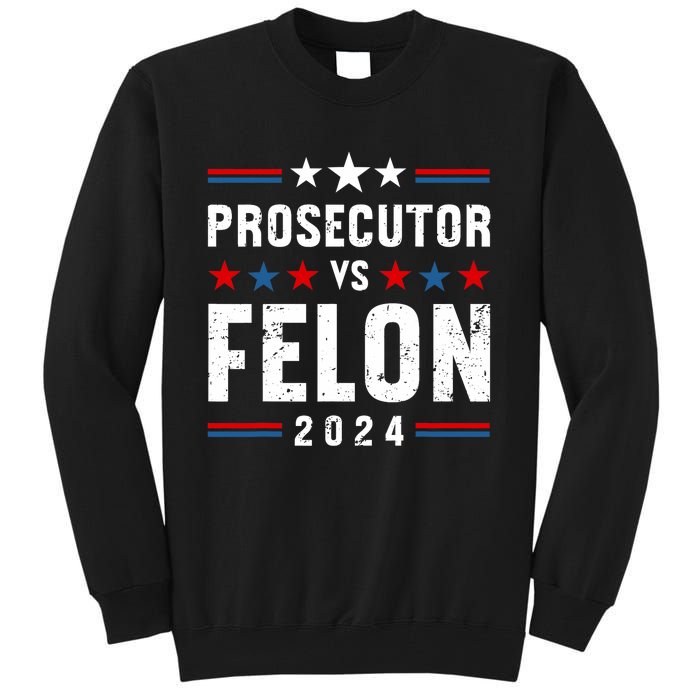 Prosecutor Vs Felon 2024 Funny Voting Election 2024 Usa Tall Sweatshirt