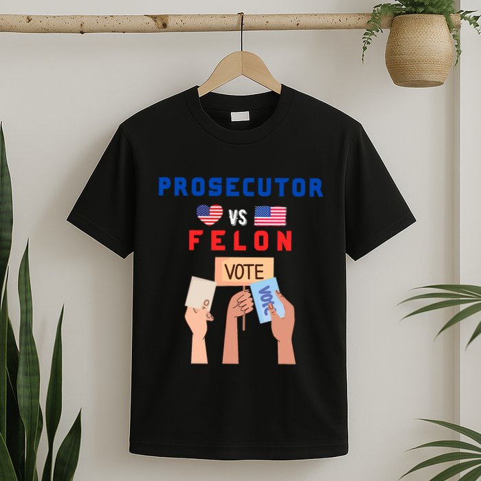 Prosecutor Vs Felon Vote T-Shirt