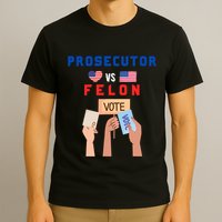 Prosecutor Vs Felon Vote T-Shirt
