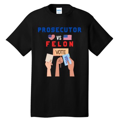 Prosecutor Vs Felon Vote Tall T-Shirt