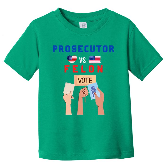 Prosecutor Vs Felon Vote Toddler T-Shirt