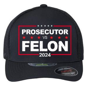 Prosecutor Vs Felon 2024 Election Pro Trump Flexfit Unipanel Trucker Cap