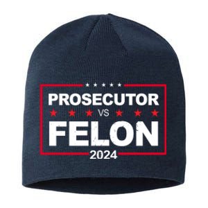 Prosecutor Vs Felon 2024 Election Pro Trump Sustainable Beanie