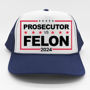 Prosecutor Vs Felon 2024 Election Pro Trump Trucker Hat