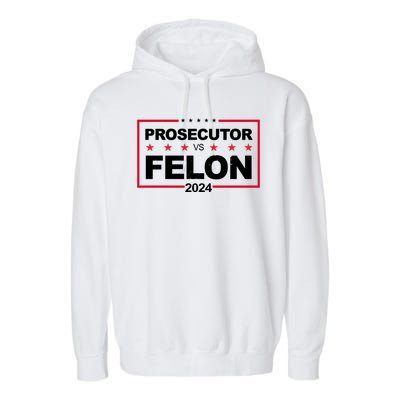 Prosecutor Vs Felon 2024 Election Pro Trump Garment-Dyed Fleece Hoodie