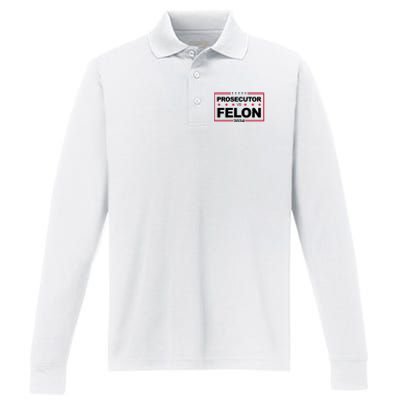 Prosecutor Vs Felon 2024 Election Pro Trump Performance Long Sleeve Polo