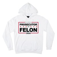 Prosecutor Vs Felon 2024 Election Pro Trump Hoodie