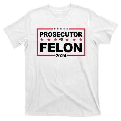 Prosecutor Vs Felon 2024 Election Pro Trump T-Shirt