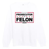 Prosecutor Vs Felon 2024 Election Pro Trump Premium Crewneck Sweatshirt