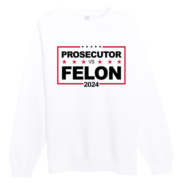 Prosecutor Vs Felon 2024 Election Pro Trump Premium Crewneck Sweatshirt