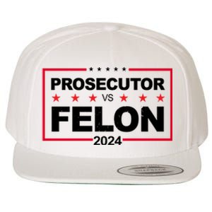 Prosecutor Vs Felon 2024 Election Pro Trump Wool Snapback Cap