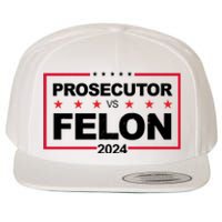 Prosecutor Vs Felon 2024 Election Pro Trump Wool Snapback Cap