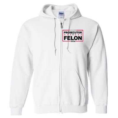 Prosecutor Vs Felon 2024 Election Pro Trump Full Zip Hoodie