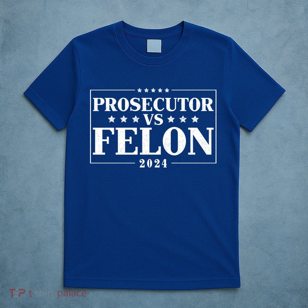 Prosecutor Vs Felon 2024 T-Shirt
