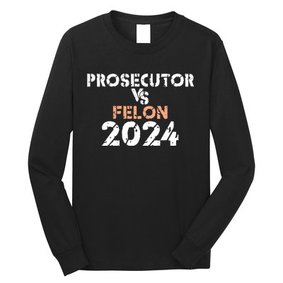 Prosecutor Vs Felon 2024 Long Sleeve Shirt