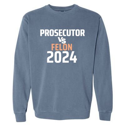 Prosecutor Vs Felon 2024 Garment-Dyed Sweatshirt