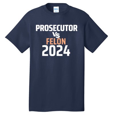 Prosecutor Vs Felon 2024 Tall T-Shirt