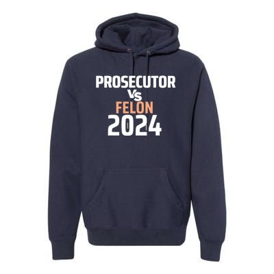 Prosecutor Vs Felon 2024 Premium Hoodie