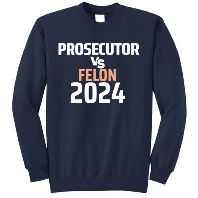 Prosecutor Vs Felon 2024 Tall Sweatshirt