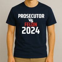 Prosecutor Vs Felon 2024 T-Shirt