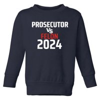 Prosecutor Vs Felon 2024 Toddler Sweatshirt