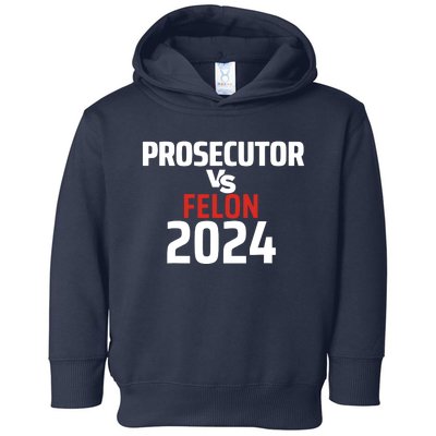 Prosecutor Vs Felon 2024 Toddler Hoodie