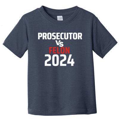 Prosecutor Vs Felon 2024 Toddler T-Shirt