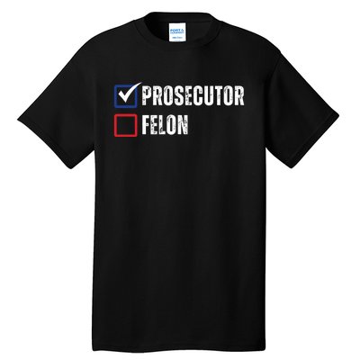 Prosecutor Vs Felon 2024 Tall T-Shirt