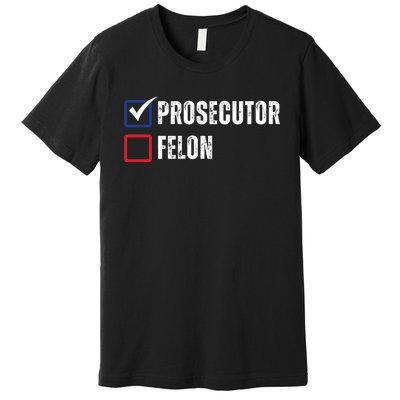 Prosecutor Vs Felon 2024 Premium T-Shirt